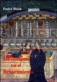 De compras en el Renacimiento : culturas del consumo en Italia, 1400-1600