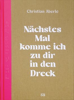 Nächstes Mal komme ich zu dir in den Dreck