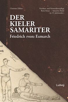 Der Kieler Samariter Friedrich (von) Esmarch (1823-1908)