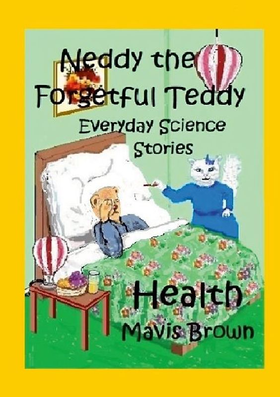 Neddy the Forgetful Teddy.  Everyday Science Stories.  Health