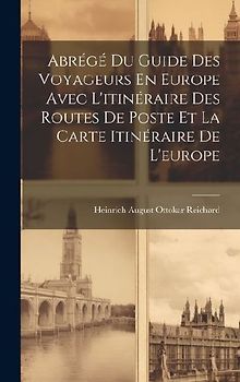Abrégé Du Guide Des Voyageurs En Europe Avec L'itinéraire Des Routes De Poste Et La Carte Itinéraire De L'europe