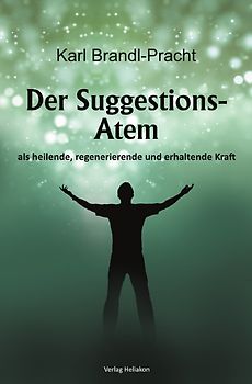 Der Suggestions-Atem als heilige, regenerierende und erhaltende Kraft