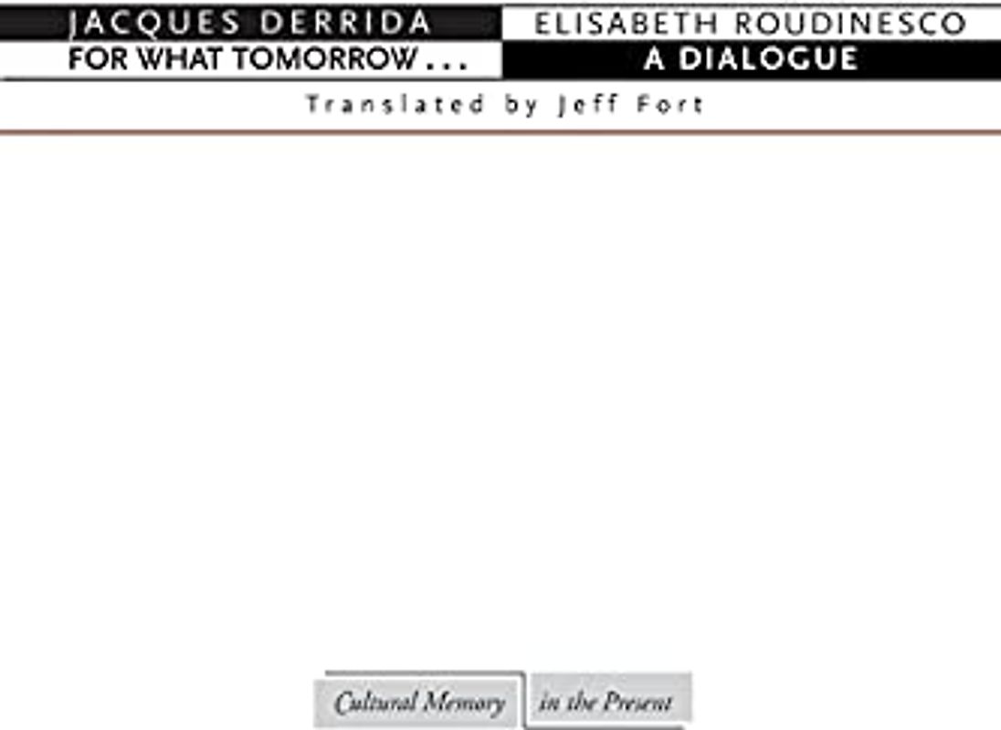 For What Tomorrow . . .: A Dialogue (Cultural Memory in the Present)