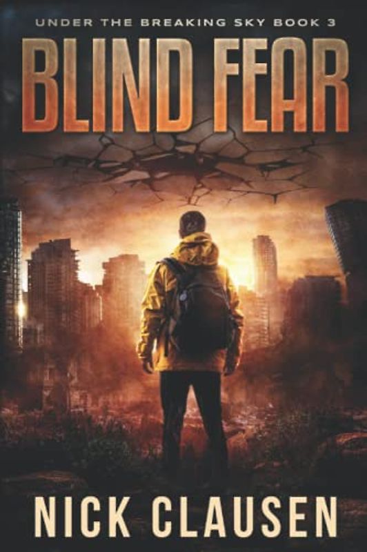 Blind Fear: A Post-Apocalyptic Survival Thriller (Under the Breaking Sky, Band 3)