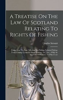 A Treatise On The Law Of Scotland Relating To Rights Of Fishing