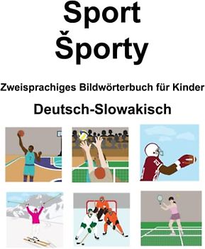 Deutsch-Slowakisch Sport / Športy Zweisprachiges Bildwörterbuch für Kinder