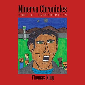 Minerva Chronicles: Book 1: Insurrection