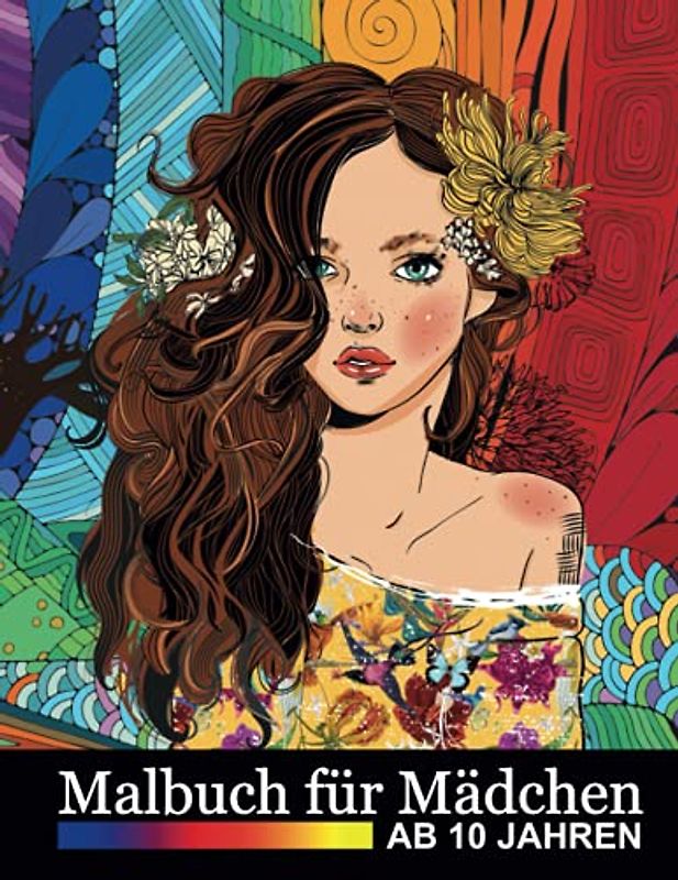 Malbuch für Mädchen ab 10 Jahren: Zen-inspiriertes Beschäftigungsbuch für kreative Entfaltung, Stressbewältigung und Entspannung - Tolles Geschenk für ... Erwachsene (Malbücher für Mädchen, Band 3)