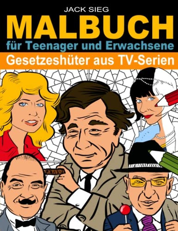 Gesetzeshüter aus TV-Serien: Malbuch für Jugendliche und Erwachsene Gedächtnisverbesserung Stress und Emotionen abbauend