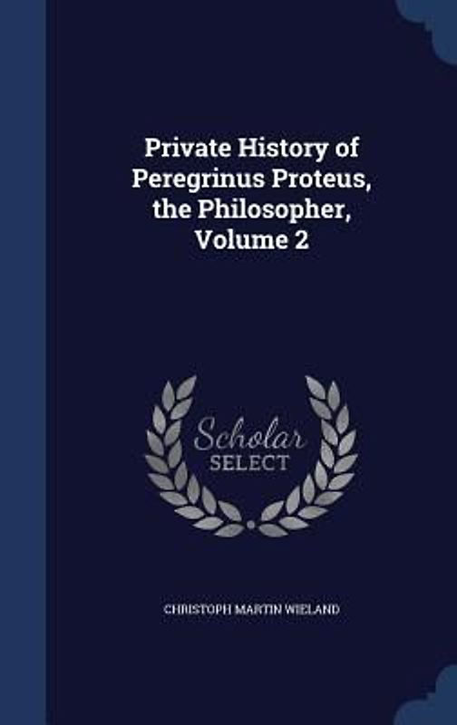 Private History of Peregrinus Proteus, the Philosopher, Volume 2