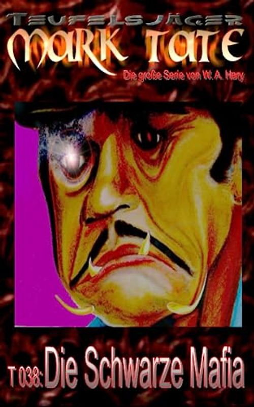 T 038: Die Schwarze Mafia: "Des Teufels schlimmste Waffe!" (TEUFELSJAEGER MARK TATE, Band 38)