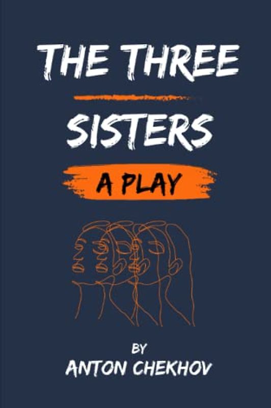 The Three Sisters: A Play