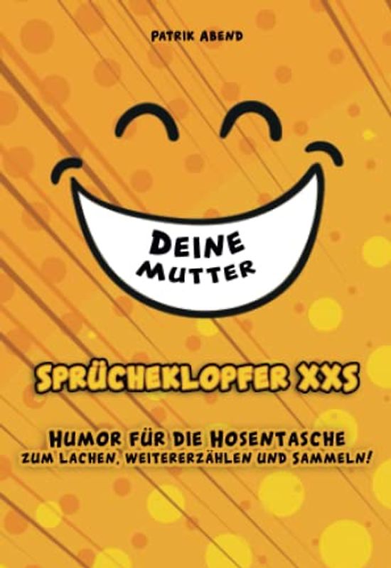 Das Mini-Witzebuch: Sprücheklopfer XXS "Deine Mutter": Humor für die Hosentasche - Mehr als 200 Witze im Hosentaschen-Format für den kleinen Spaß zwischendurch
