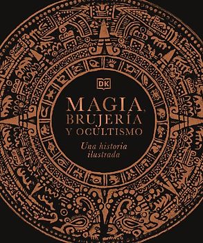 Magia, Brujeria Y Ocultismo (a History of Magic, Witchcraft and the Occult)