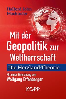 Mit der Geopolitik zur Weltherrschaft