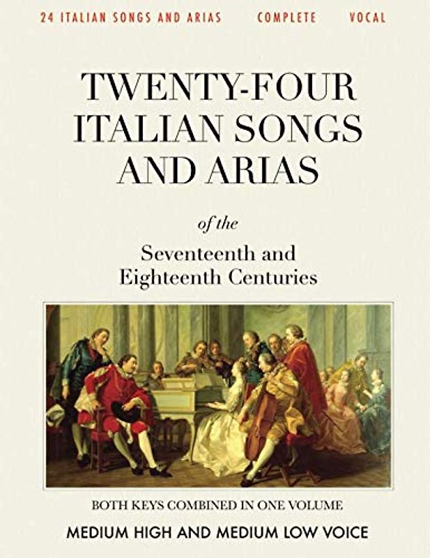 24 Italian Songs & Arias, Complete: Medium High and Medium Low Voice [Revised Edition]