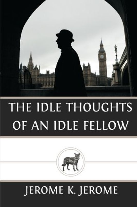The Idle Thoughts of an Idle Fellow