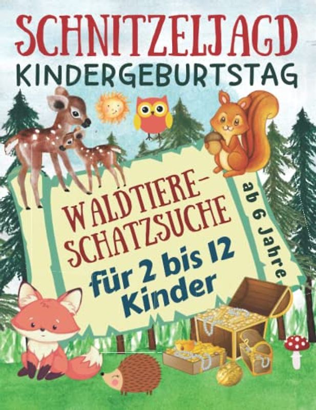 Schnitzeljagd Kindergeburtstag: Waldtiere - Schatzsuche für 2-12 Kinder: Komplettset mit Schatzkarte, Rätseln, Einladungen, Urkunden, Deko für ... Extras - ab 6 Jahre (Partyspiele Kinder)