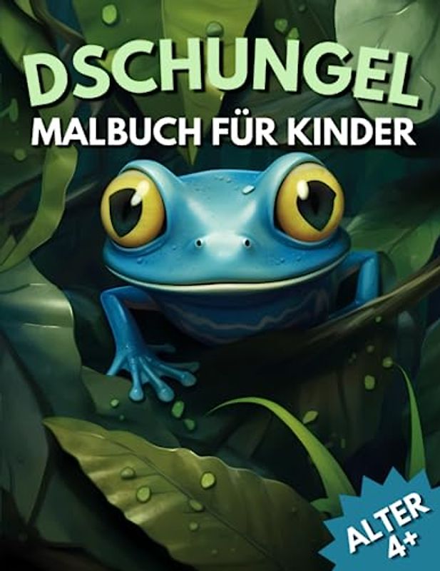 Dschungel Malbuch für Kinder: Entdecke den Dschungel! 40 fesselnde Motive. Perfekt für Kinder ab 4 Jahren. Kreative Abenteuer & Lernen