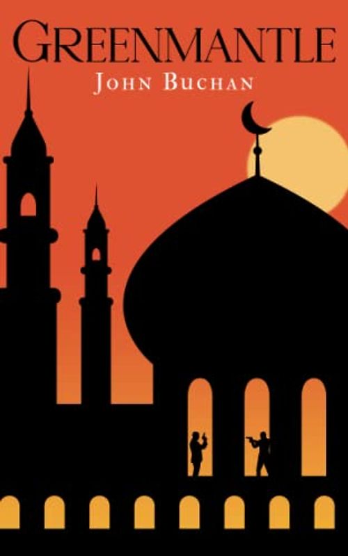 Greenmantle: Classic Adventure Spy Novel (Annotated)