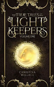 The True Tales of The Light Keepers - Volume One