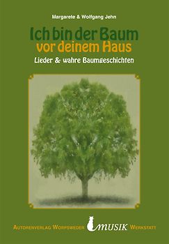 Ich bin der Baum vor deinem Haus (LB + CD). Baumlieder & wahre Baumgeschichten