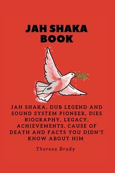 JAH SHAKA BOOK: Jah Shaka, dub legend and sound system pioneer, dies Biography, Legacy, Achievements, Cause Of death and Facts You Didn't know About Him