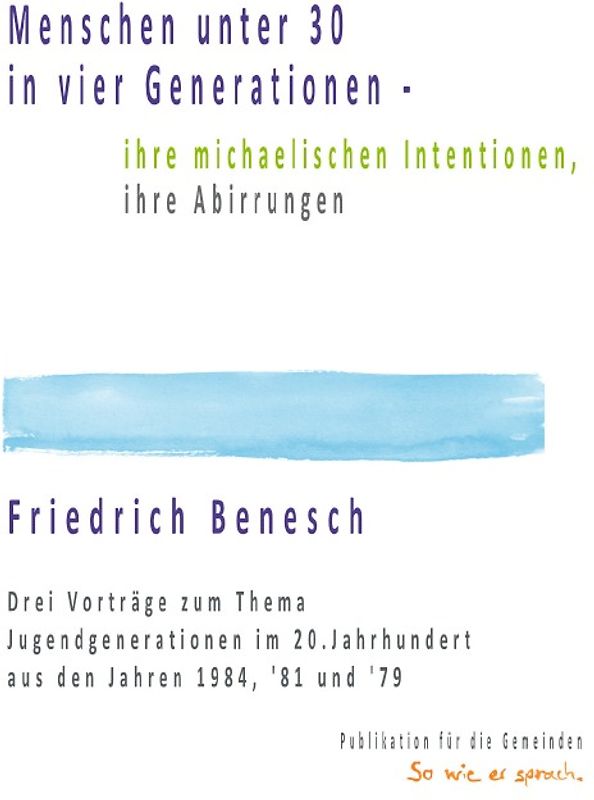Menschen unter 30 in vier Generationen - ihre michaelischen Intentionen, ihre Abirrungen