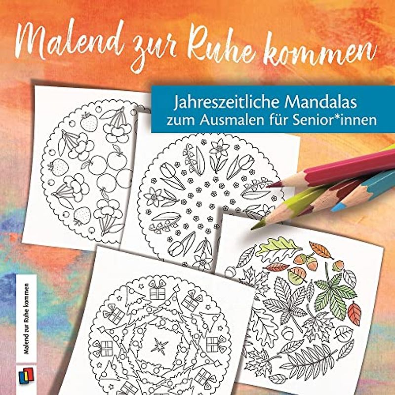 Jahreszeitliche Mandalas zum Ausmalen für Senioren und Seniorinnen (Malend zur Ruhe kommen)