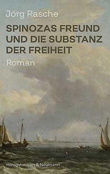 Spinozas Freund und die Substanz der Freiheit