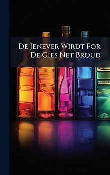 De Jenever Wirdt For De Gies Net Broud