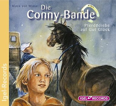 Die Conny-Bande. Pferdediebe auf Gut Glück