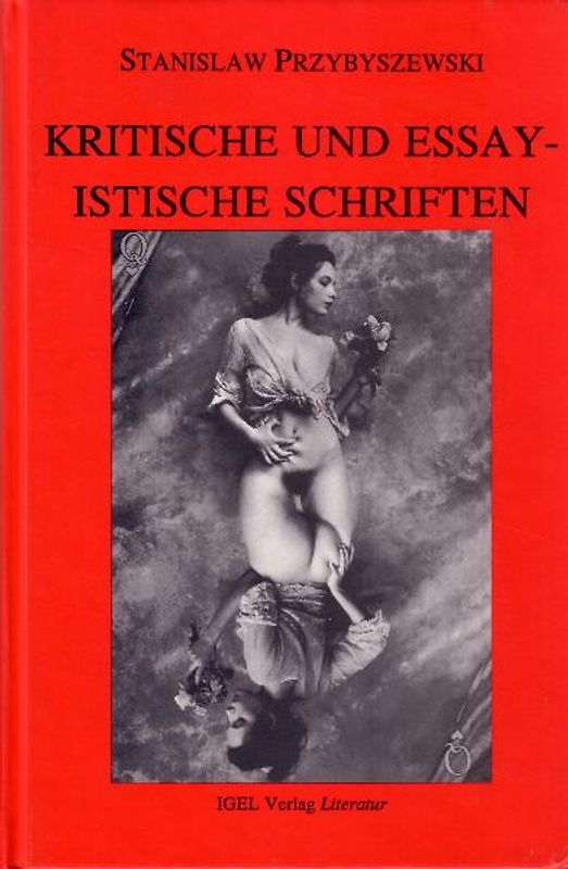 Werke, Aufzeichnungen und ausgewählte Briefe. Gesamtausgabe mit einem... / Kritische und essayistische Schriften