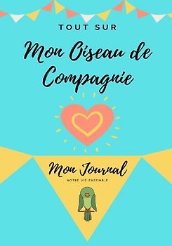 Tout Sur Mon Animal de Compagnie -Oiseau