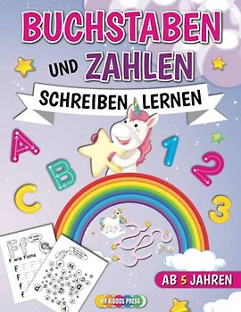 Buchstaben und Zahlen Schreiben Lernen ab 5 Jahren: Vorschule Übungshefte ab 5 Jahre für Mädchen - Erste Zahlen und Buchstaben lernen mit Einhörnern Beschreibung:
