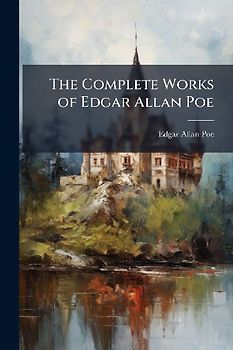 The Complete Works of Edgar Allan Poe