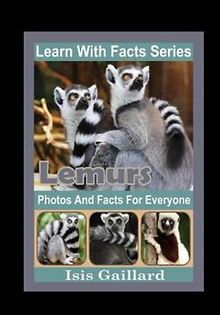 Lemurs Photos and Facts for Everyone: Animals in Nature (Learn With Facts Series, Band 110)