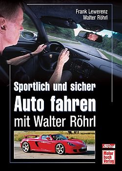 Sportlich und sicher Auto fahren mit Walter Röhrl