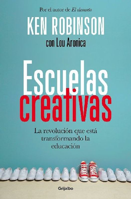 Escuelas creativas : la revolución que está transformando la educación
