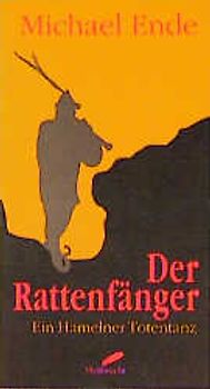 Der Rattenfänger. Ein Hamelner Totentanz