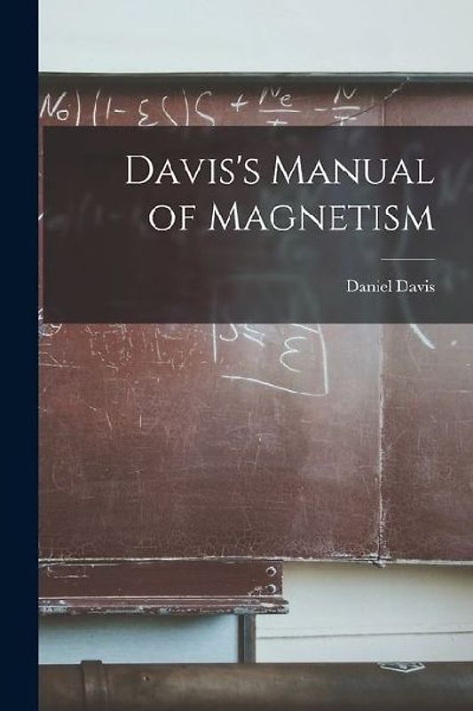 Davis's Manual of Magnetism