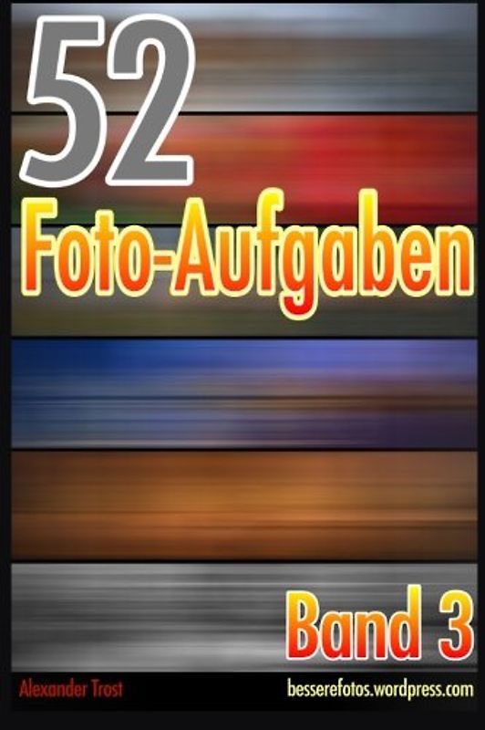 52 Foto-Aufgaben: Band 3 - Trost, Alexander