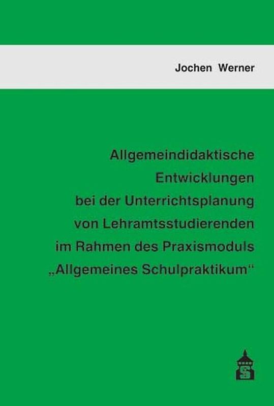 Allgemeindidaktische Entwicklungen bei der Unterrichtsplanung von Lehramtsstudierenden im Rahmen des Praxismoduls "Allgemeines Schulpraktikum"