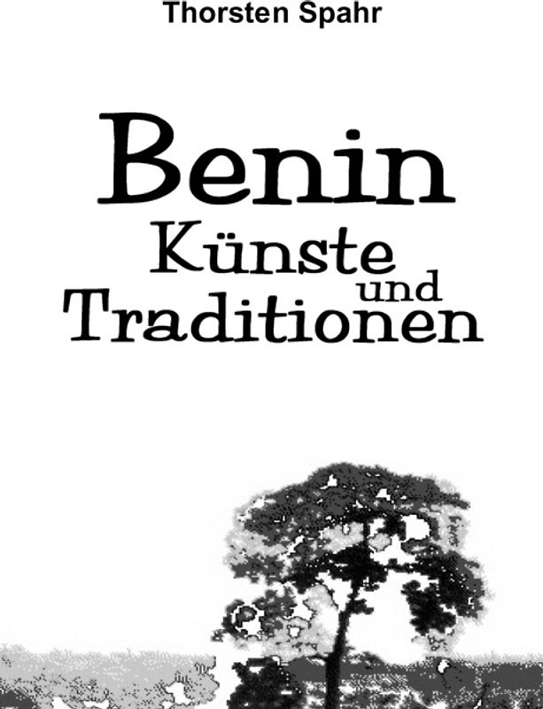 Benin. Künste und Traditionen der oralen Edo-Kulturen als Historische Quellen.