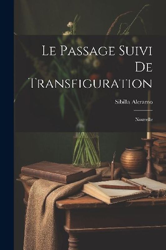 Le Passage suivi de Transfiguration: Nouvelle
