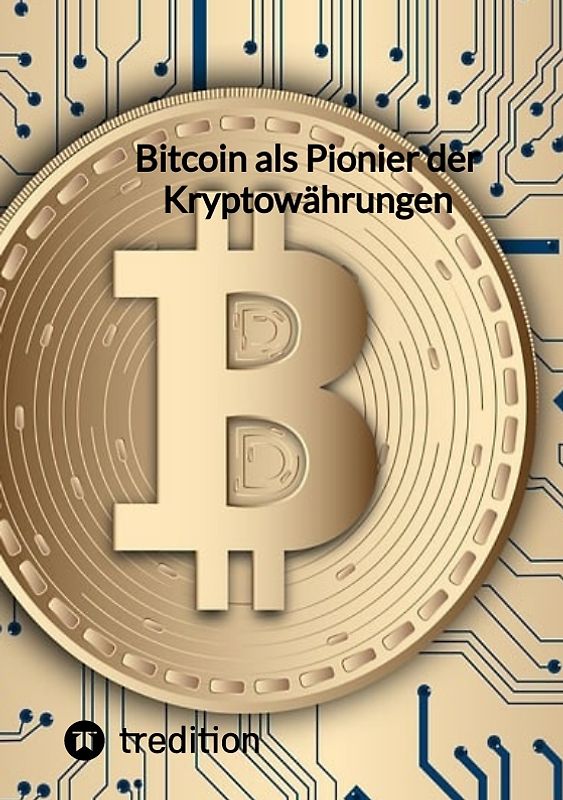 Bitcoin als Pionier der Kryptowährungen