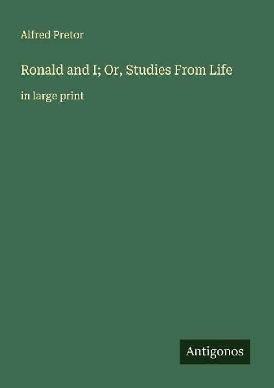 Ronald and I; Or, Studies From Life