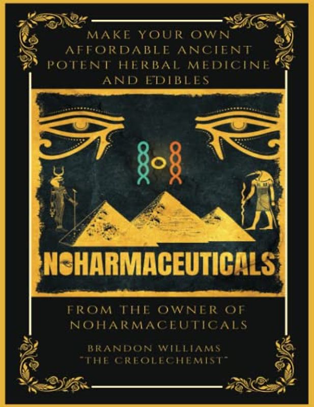 Make Your Own Affordable Ancient Potent Herbal Medicine And Edibles