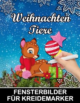 Weihnachten Tiere Fensterbilder für Kreidemarker: Fenstervorlagen mit Weihnachtliche, Advent und Winter Motive - Window Color Vorlagen für Kinder und Erwachsene