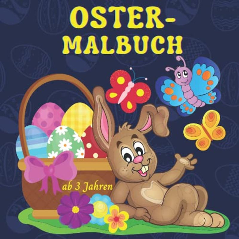 Ostermalbuch ab 3 Jahren: Frohe Ostern Malbuch für Kinder